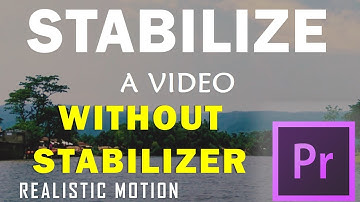 Stabilize a video in Premiere Pro CC 2017 | Without using Stabilizer Gimbal