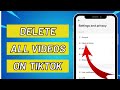 How To Delete All Your Tiktok Videos In One Click 2023 