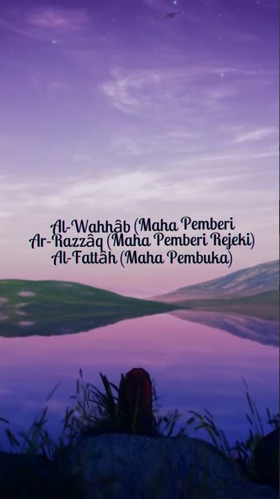 9 KHASIAT & KEAJAIBAN ASMA ALLAH AL-WAHHAB, AR-RAZZAQ, AL-FATTAH