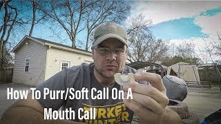 How to Purr/Soft Call on a Mouth Call