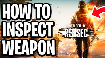 How To Inspect Your Weapon In Battlefield REDSEC And View - Full Guide
