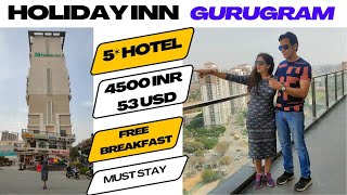 Holiday Inn 5 Star Budget Hotel Stay in Gurugram under 4500 INR/ 53 $, Must Stay Hotel GURUGRAM