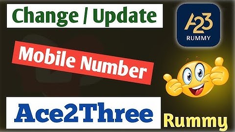 How To Update Mobile Number In A23 Rummy | How To Change Mobile Number In A23 Rummy |