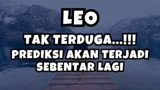 LEO✨TAK TERDUGA..‼️PREDIKSI YANG AKAN TERJADI SEBENTAR LAGI LEO