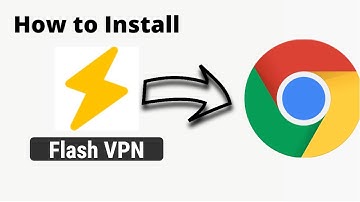 how to install & use flash vpn chrome extension