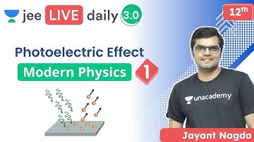 JEE 2022: Modern Physics L1 | Photoelectric Effect | Unacademy JEE | JEE Physics | Jayant Nagda