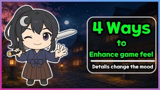 4 Ways to Improve Your Game Feel!