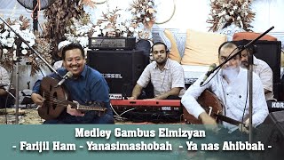Medley Gambus Elmizyan -  - Yanasimashobah - Farijil Ham - Ya nas Ahibbah