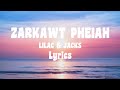 ZARKAWT PHEIAH LILAC Ft JACKS Lyrics