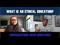 What a School Community Built On Ethical Education Really Looks Like? | Conversations with Educators