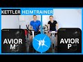 Kettler Heimtrainer: Avior M vs. Avior P - Klare Entscheidung oder doch knappes Rennen?