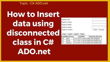 How to insert data using disconnected class in C# ADO.net Part-01
