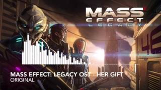 Mass Effect: Legacy OST - Her Gift (OLD WORK JULY 2016) - Original