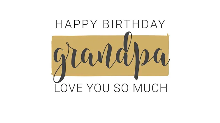 Happy Birthday Grandpa
