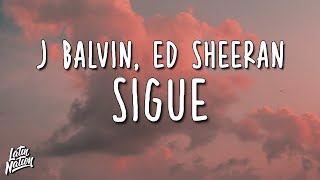 J Balvin, Ed Sheeran - Sigue (Lyrics/Letra)