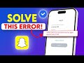 Solve Problem C14A Support Code Later Try Please Wrong Went Something Fix Snapchat on iPhone