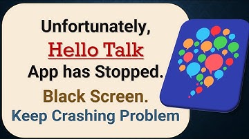 How to Fix Unfortunately, Hello Talk App has Stopped on Android Phone