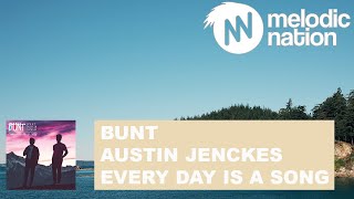 Video thumbnail of "BUNT. - Every Day Is A Song (Feat. Austin Jenckes)"