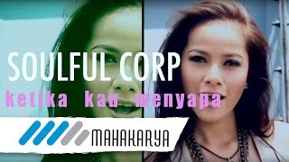 Vignette de la vidéo "SOULFUL CORP - KETIKA KAU MENYAPA"