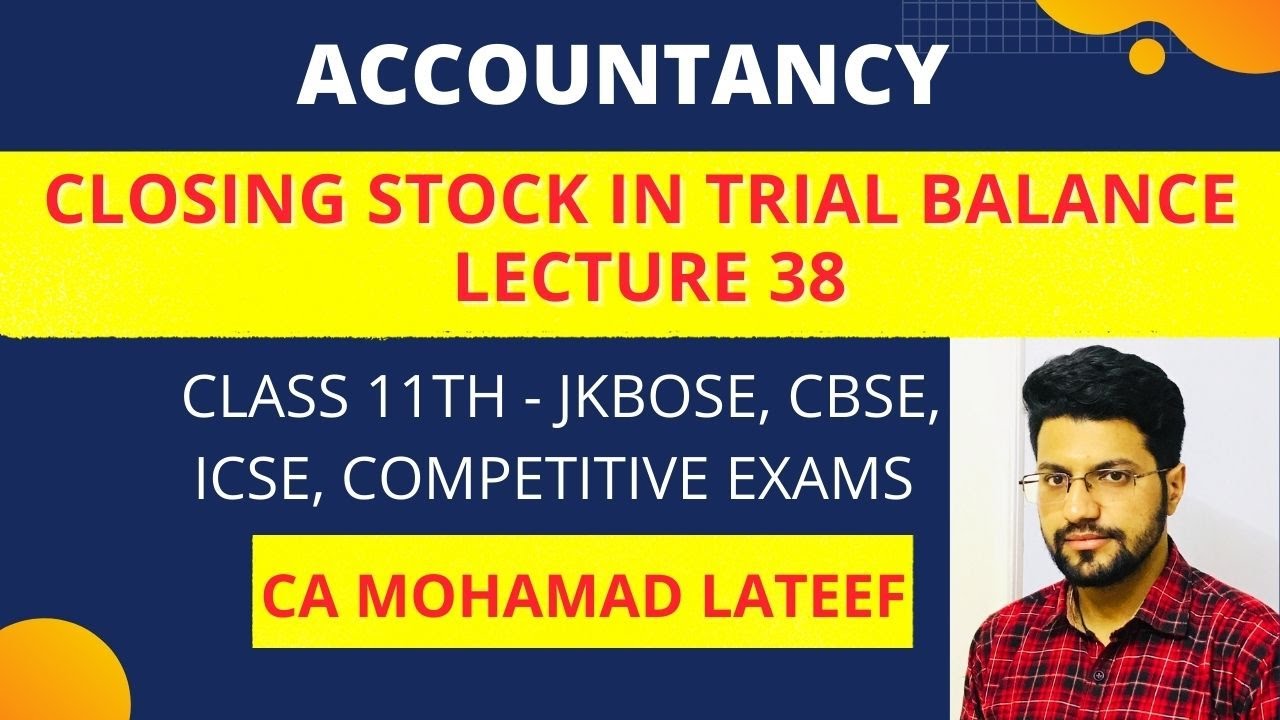 Closing Stock In Trial Balance Concept Accountancy Class 11th Closing Stock In Trial Balance Concept Accountancy Class 11th