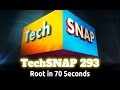 Root in 70 Seconds | TechSNAP 293