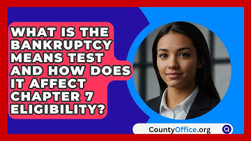 What Is the Bankruptcy Means Test and How Does It Affect Chapter 7 Eligibility? | CountyOffice News