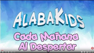 Cada Mañana Al Despertar - Alaba Kids (Música Cristiana Para Niños)