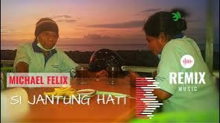 SI JANTUNG HATI REMIX - ADE PUTRA / MICHAEL FELIX
