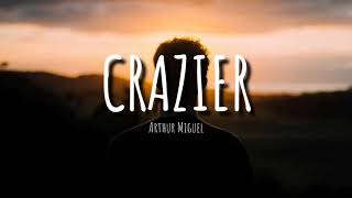 Arthur Miguel - Crazier (lyrics) [cover]