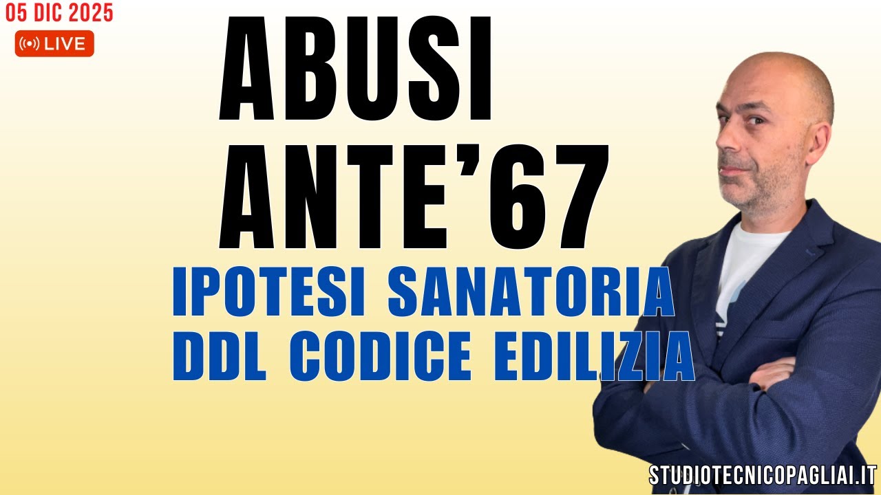 ABUSI ANTE '67 ipotesi sanatoria DDL Codice Edilizia