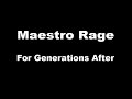 Maestro rage  for generations after