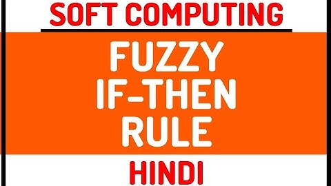Fuzzy IF-THEN Rule / Fuzzy Implication ll Soft Computing Course Explained in Hindi