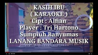 KASIH IBU,KARAOKE,Tri Hartono,LANANG BANDARA MUSIK,Cipt. Alfian