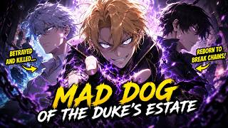 [Ch. 1- 65] Reborn as His Killer’s Heir, He Becomes the Mad Dog of the Duke’s Estate | Recap