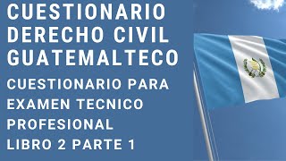 Derecho Civil Guatemala Examen Tecnico Profesional Cuestionario Libro 2 Parte 1 AUDIO SOLAMENTE
