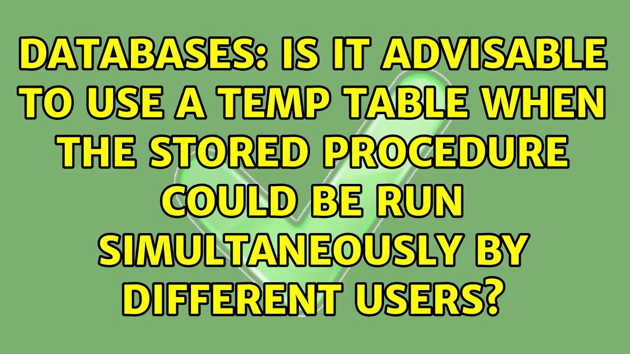 Is it advisable to use a temp table when the stored procedure could be