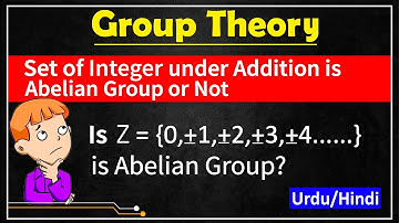 Set of Integer with respect to addition is Abelian group or Not || Group Theory || हिन्दी /اردو