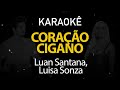 Coração Cigano - Luan Santana, Luisa Sonza (Karaokê Version)