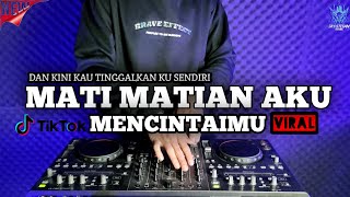 DJ MATI MATIAN AKU MENCINTAIMU DJ TIKTOK TERBARU 2022