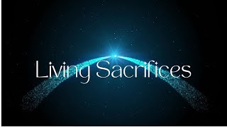 Living Sacrifices: A Life of Gratitude and Worship