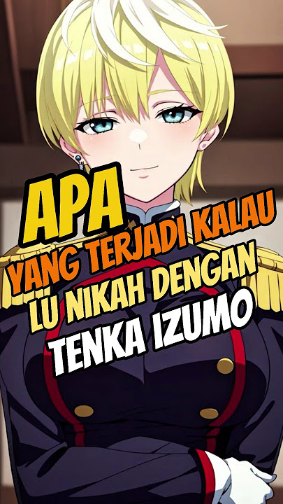 apa yang terjadi kalau lu nikah dengan tenka izumo #shorts #anime #wibu