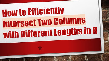 How to Efficiently Intersect Two Columns with Different Lengths in R