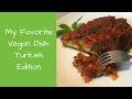 My Favorite Vegan Dish: Turkish Edition