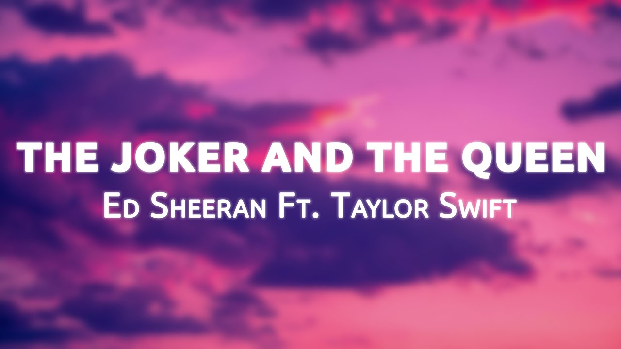 Ed Sheeran The Joker And The Queen feat. Taylor Swift (Lyrics) 99Hz Lyrics YouTube Ed Sheeran The Joker And The Queen feat. Taylor Swift (Lyrics) 99Hz Lyrics YouTube