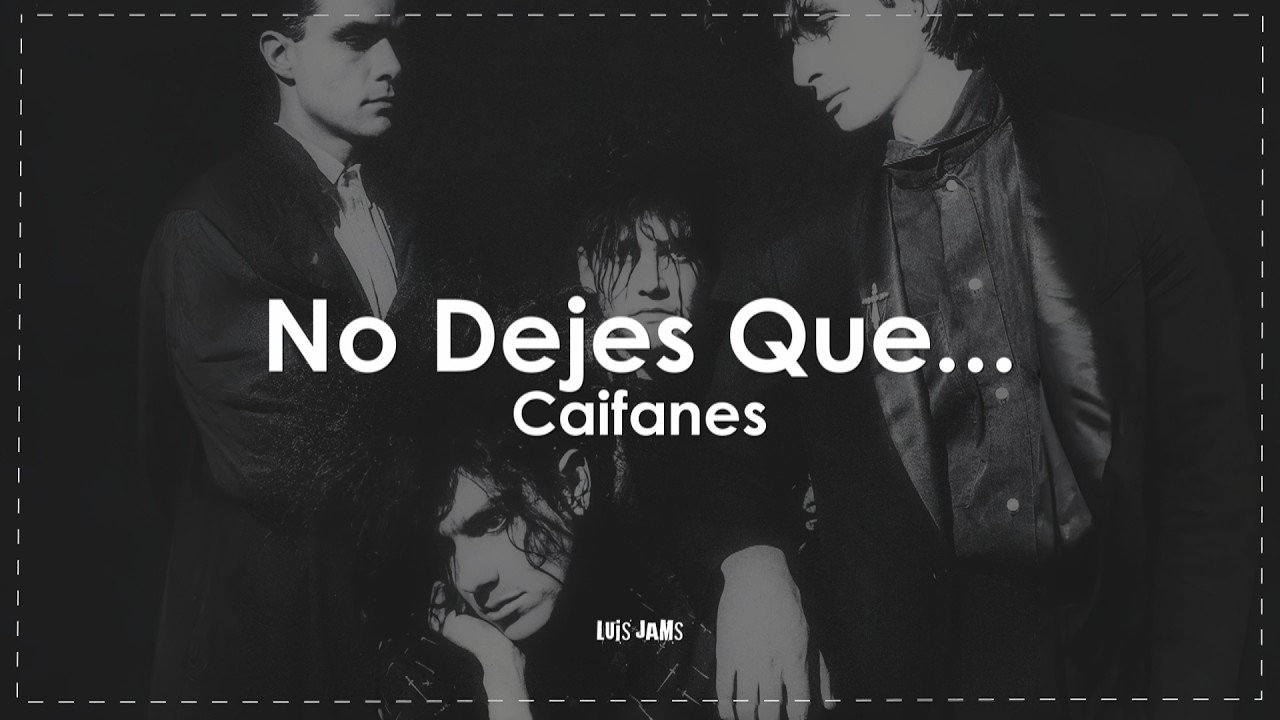 Caifanes - No Dejes Que... (Letra / Lyrics)