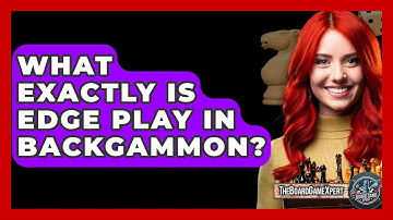 What Exactly Is Edge Play In Backgammon? - The Board Game Xpert