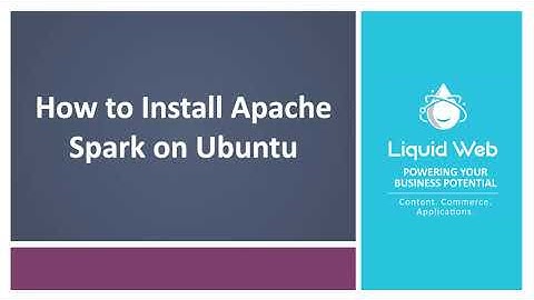 How To Install Apache Spark on Ubuntu