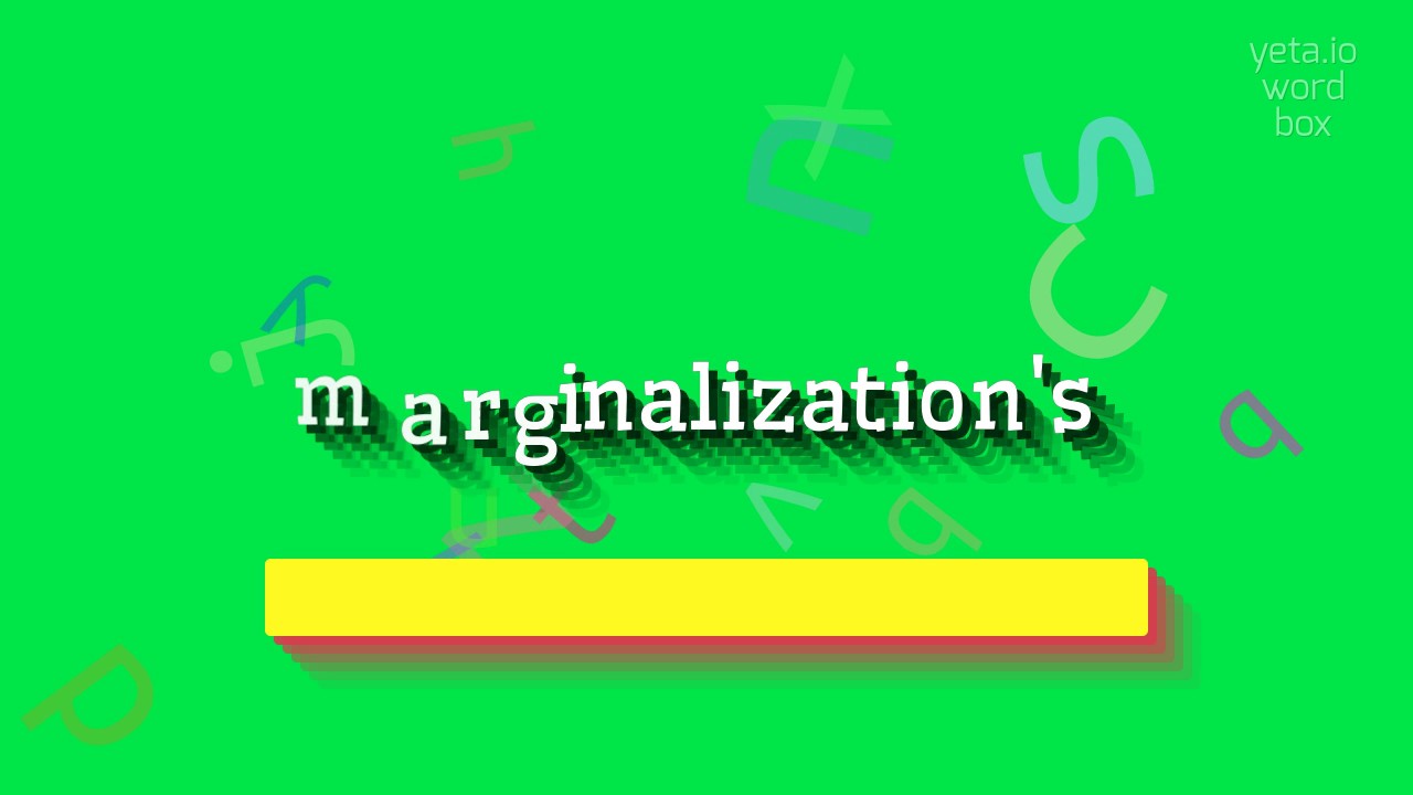 How to say "marginalization's"! (High Quality Voices)