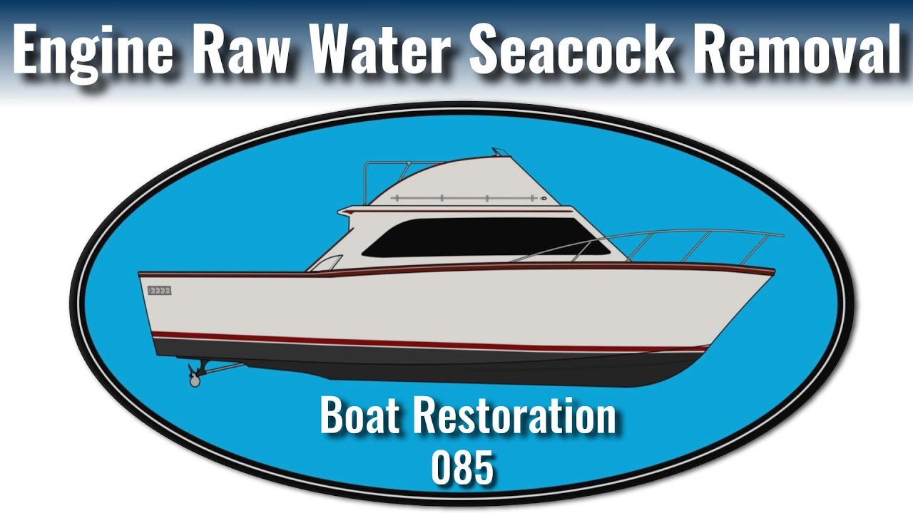 Engine raw water seacocks & strainers are removed for future replacement - Boat Restoration EP085