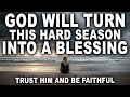 God Will Turn Your Hardest Season Into the Blessing You’ve Been Praying For